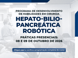 PROGRAMA DE DESENVOLVIMENTO DE HABILIDADES EM CIRURGIA HEPATO-BÍLIO-PANCREÁTICA ROBÓTICA