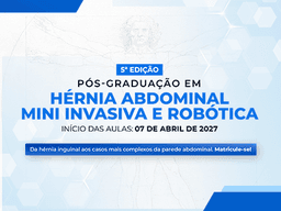 PÓS-GRADUAÇÃO EM HÉRNIA ABDOMINAL MINI INVASIVA E ROBÓTICA