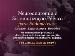 NEUROANATOMIA E SISTEMATIZAÇÃO PÉLVICA PARA ENDOMETRIOSE